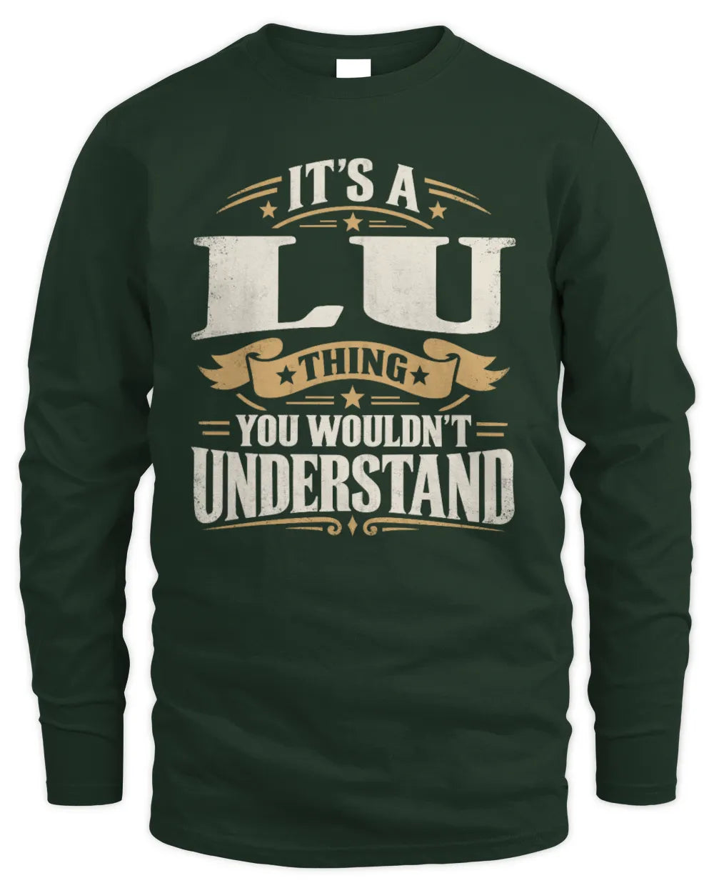LU P08 TH51 - Personalized “It’s a/an [NAME] Thing – You Wouldn’t Understand” Shirt - Men's Long Sleeved T-Shirt - Forest Green