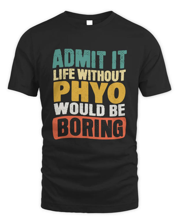 PHYO TP86-K3-229 Personalized Funny Quote Apparel “Life Without NAME Would Be Boring”