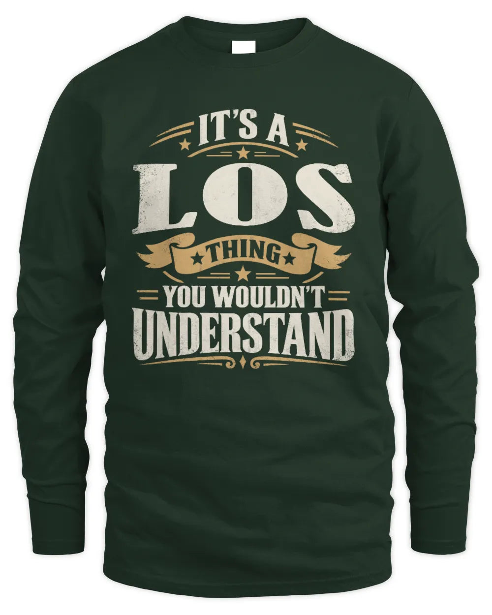 LOS P08 TH51 - Personalized “It’s a/an [NAME] Thing – You Wouldn’t Understand” Shirt - Men's Long Sleeved T-Shirt - Forest Green