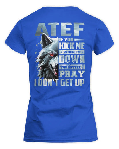 ATEF AP62-K4-666 - Personalized Fierce Wolf Quote Apparel “If You Kick Me When I’m Down, You Better Pray I Don’t Get Up” - Women's Standard T-Shirt - Royal