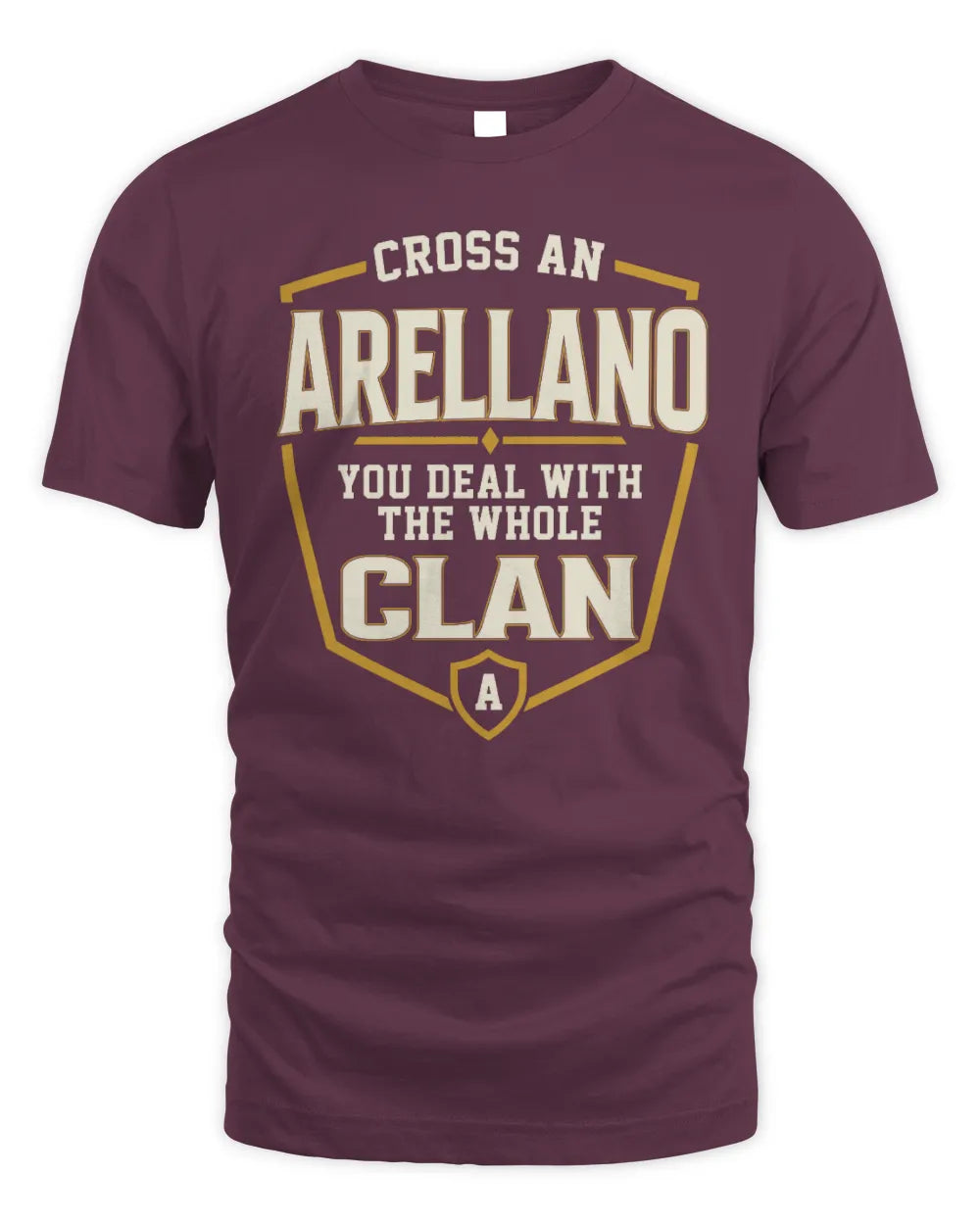ARELLANO NT1-K008 Cross A/An NAME, You Deal With the Whole Clan | Personalized Vintage T-Shirt - Unisex Standard T-Shirt - Maroon