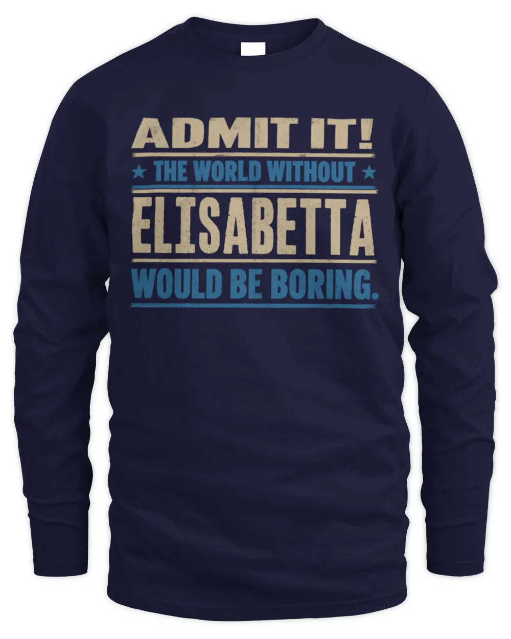 ELISABETTA TP68-K2-968 – Personalized Funny Quote Apparel “The World Without NAME Would Be Boring” - Men's Long Sleeved T-Shirt - Navy