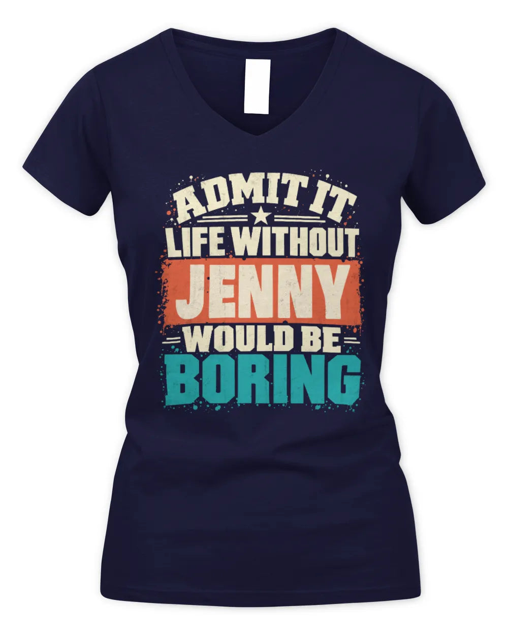 JENNY P02-TH11-226 Personalized Admit It Life Without [Name] Would Be Boring T-Shirt - Custom Name Funny Gift - Women's V-Neck T-Shirt - Navy