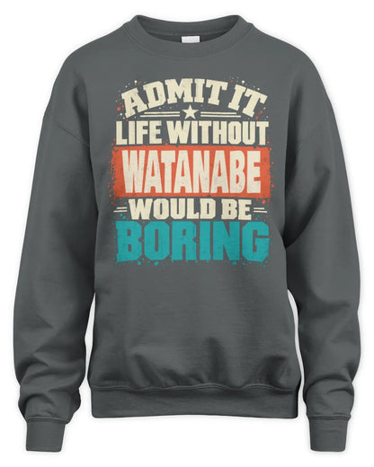 WATANABE P02-TH11-226 Personalized Admit It Life Without [Name] Would Be Boring T-Shirt - Custom Name Funny Gift - Unisex Sweatshirt - Charcoal