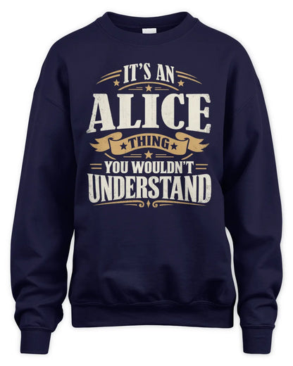 ALICE P08 TH51 - Personalized “It’s a/an [NAME] Thing – You Wouldn’t Understand” Shirt - Unisex Sweatshirt - Navy