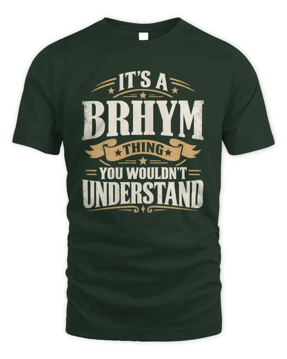 BRHYM P08 TH51 - Personalized “It’s a/an [NAME] Thing – You Wouldn’t Understand” Shirt - Unisex Standard T-Shirt - Forest Green