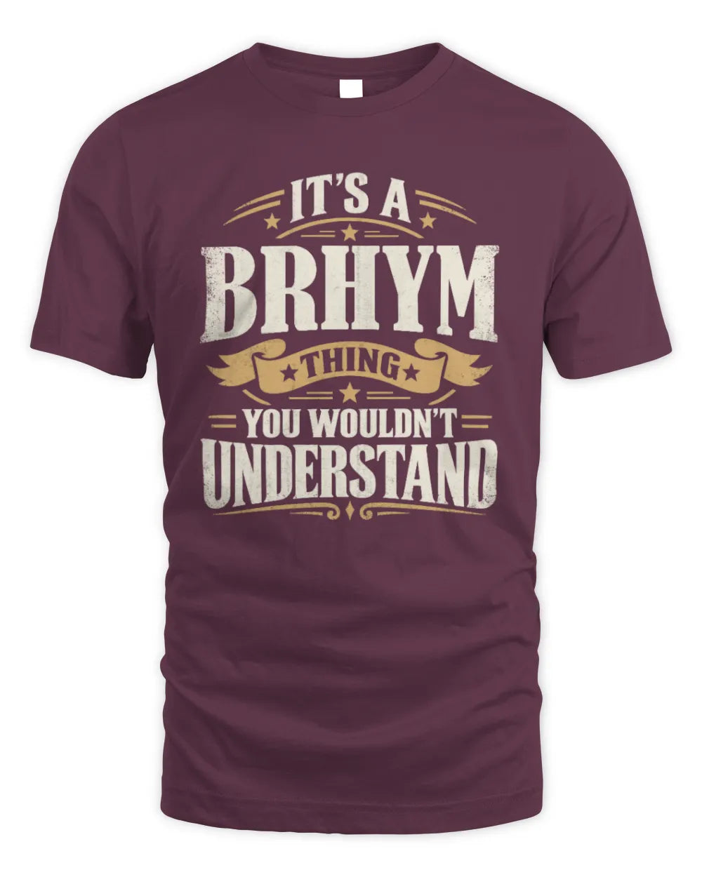 BRHYM P08 TH51 - Personalized “It’s a/an [NAME] Thing – You Wouldn’t Understand” Shirt - Unisex Standard T-Shirt - Maroon