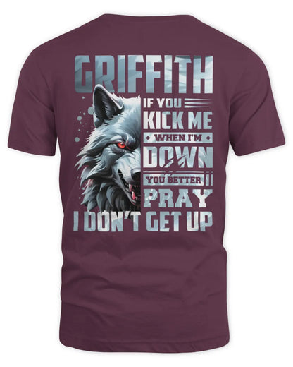 GRIFFITH AP62-K4-666 - Personalized Fierce Wolf Quote Apparel “If You Kick Me When I’m Down, You Better Pray I Don’t Get Up” - Unisex Standard T-Shirt - Maroon