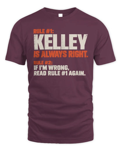 KELLEY NP1-H006 
Always Right Personalized Name T-Shirt – Funny Custom Name Shirt - Unisex Standard T-Shirt - Maroon