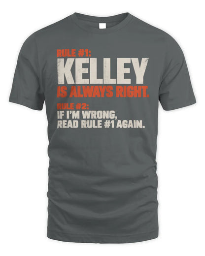 KELLEY NP1-H006 
Always Right Personalized Name T-Shirt – Funny Custom Name Shirt - Unisex Standard T-Shirt - Charcoal