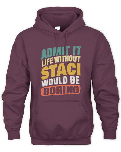 STACI TP88-K4-229
Personalized Funny Quote Apparel “Life Without NAME Would Be Boring” - Unisex Hoodie - Maroon