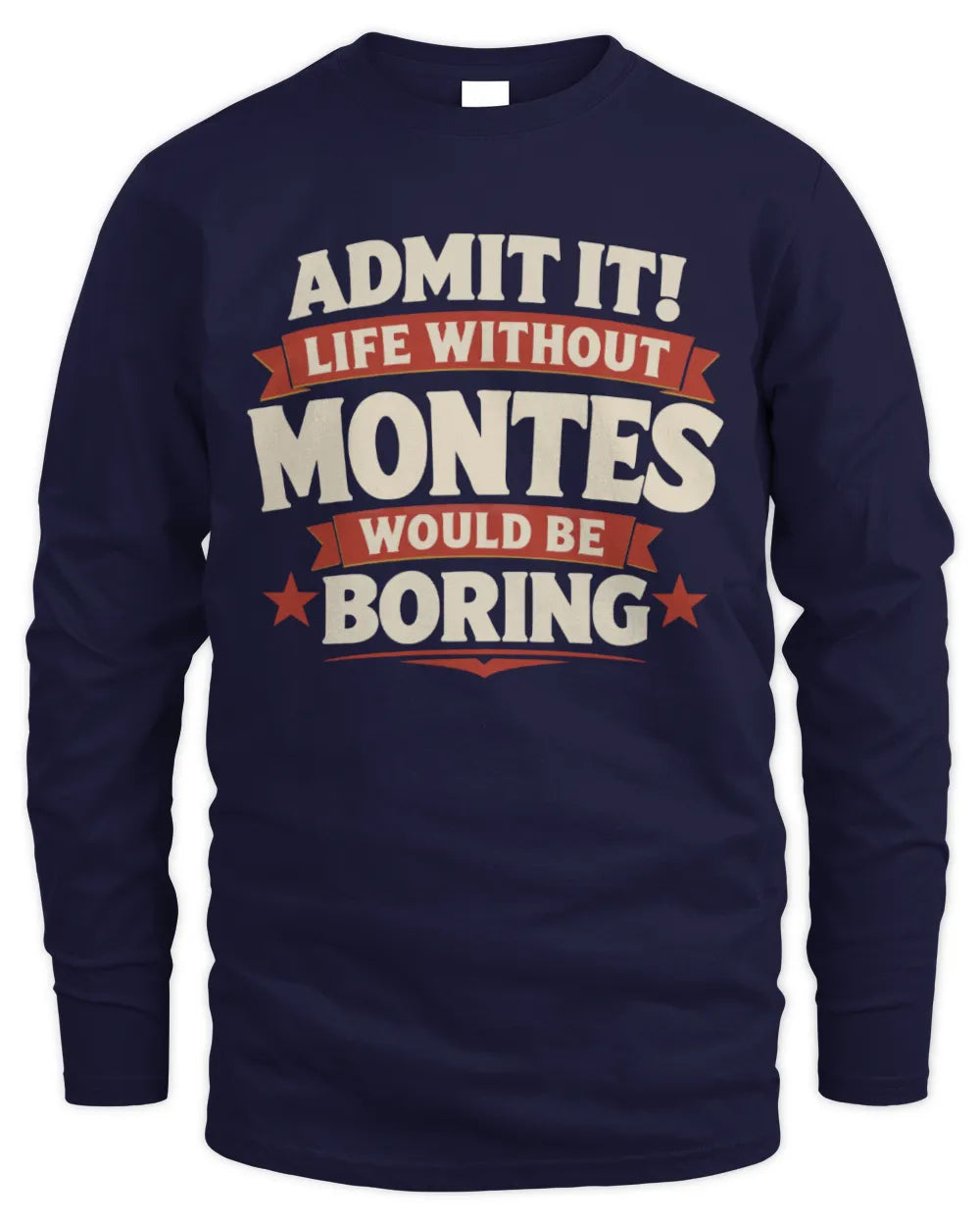 MONTES P4 KT003 Personalized Funny Quote Apparel “Life Without NAME Would Be Boring” - Men's Long Sleeved T-Shirt - Navy