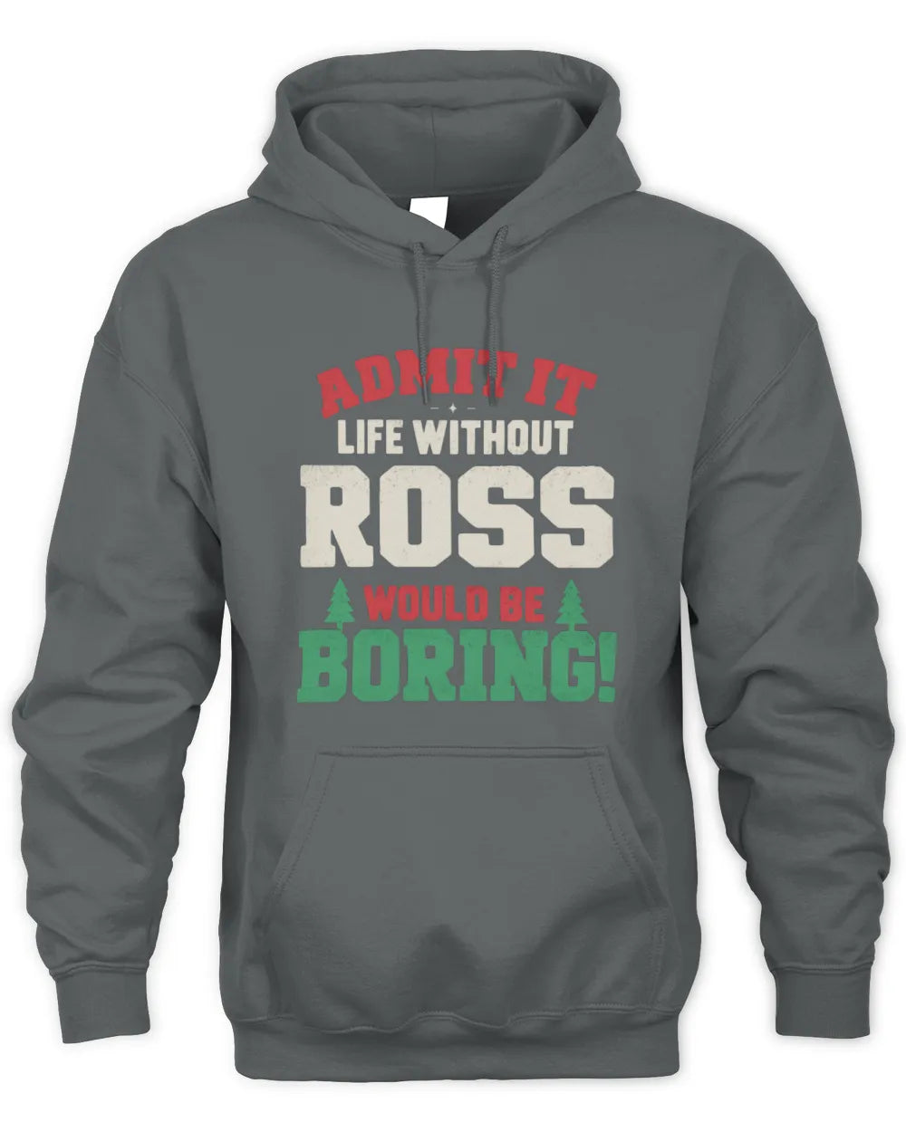 ROSS P5 TH08 Christmas T-Shirt – “Life Without NAME Would Be Boring” - Unisex Hoodie - Charcoal