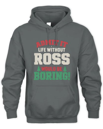 ROSS P5 TH08 Christmas T-Shirt – “Life Without NAME Would Be Boring” - Unisex Hoodie - Charcoal