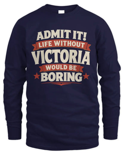 VICTORIA P4 KT003 Personalized Funny Quote Apparel “Life Without NAME Would Be Boring” - Men's Long Sleeved T-Shirt - Navy