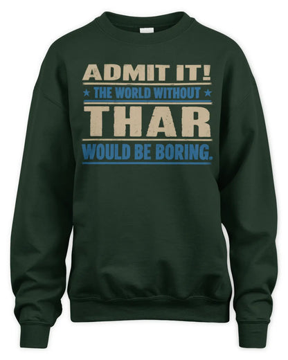 THAR TP68-K2-968 – Personalized Funny Quote Apparel “The World Without NAME Would Be Boring” - Unisex Sweatshirt - Forest Green