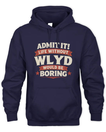 WLYD P4 KT003 Personalized Funny Quote Apparel “Life Without NAME Would Be Boring” - Unisex Hoodie - Navy