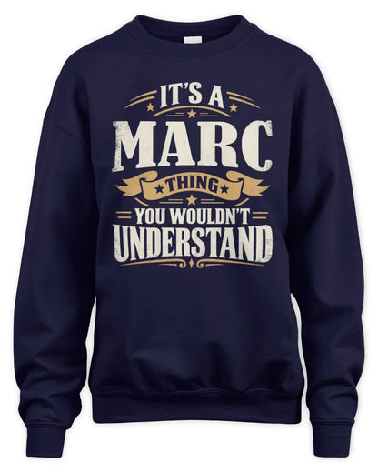 MARC P08 TH51 - Personalized “It’s a/an [NAME] Thing – You Wouldn’t Understand” Shirt - Unisex Sweatshirt - Navy