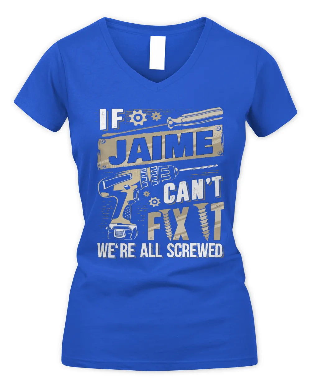 JAIME TX03 P02 - Personalized Handyman Mechanic Shirt “If NAME Can’t Fix It, We’re All Screwed” - Women's V-Neck T-Shirt - Royal