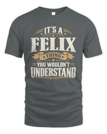 FELIX P08 TH51 - Personalized “It’s a/an [NAME] Thing – You Wouldn’t Understand” Shirt - Unisex Standard T-Shirt - Charcoal