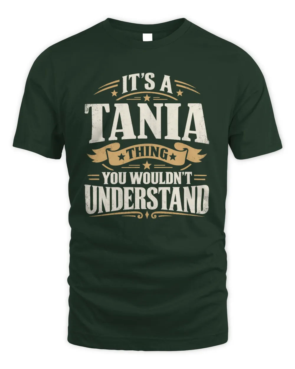 TANIA P08 TH51 - Personalized “It’s a/an [NAME] Thing – You Wouldn’t Understand” Shirt - Unisex Standard T-Shirt - Forest Green