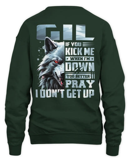 GIL AP62-K4-666 - Personalized Fierce Wolf Quote Apparel “If You Kick Me When I’m Down, You Better Pray I Don’t Get Up” - Unisex Sweatshirt - Forest Green