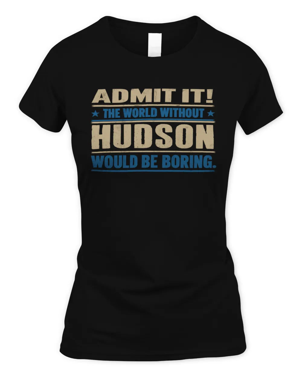 HUDSON TP68-K2-968 – Personalized Funny Quote Apparel “The World Without NAME Would Be Boring” - Women's Standard T-Shirt - Black