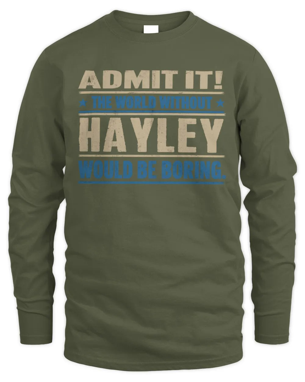 HAYLEY TP68-K2-968 – Personalized Funny Quote Apparel “The World Without NAME Would Be Boring” - Men's Long Sleeved T-Shirt - Military Green