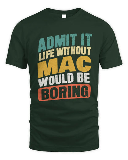 MAC TP88-K4-229
Personalized Funny Quote Apparel “Life Without NAME Would Be Boring” - Unisex Standard T-Shirt - Forest Green