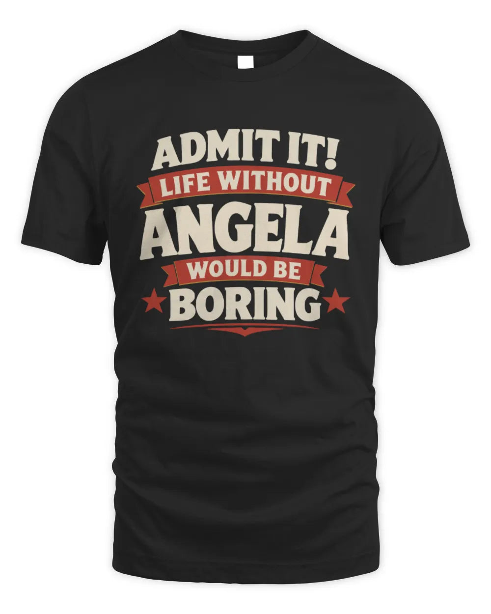 ANGELA P4 KT003 Personalized Funny Quote Apparel “Life Without NAME Would Be Boring” - Unisex Standard T-Shirt - Black