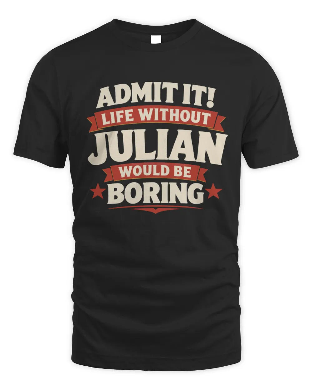 JULIAN P4 KT003 Personalized Funny Quote Apparel “Life Without NAME Would Be Boring” - Unisex Standard T-Shirt - Black