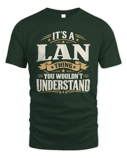 LAN P08 TH51 - Personalized “It’s a/an [NAME] Thing – You Wouldn’t Understand” Shirt - Unisex Standard T-Shirt - Forest Green