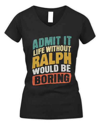 RALPH TP88-K4-229
Personalized Funny Quote Apparel “Life Without NAME Would Be Boring” - Women's V-Neck T-Shirt - Black