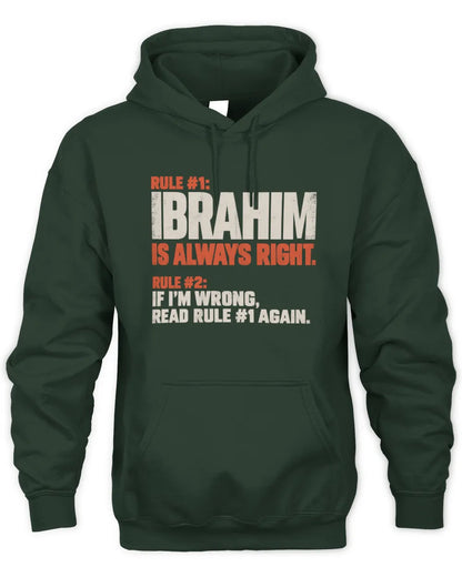 IBRAHIM NP1-H006 - Always Right Personalized Name T-Shirt – Funny Custom Name Shirt - Unisex Hoodie - Forest Green