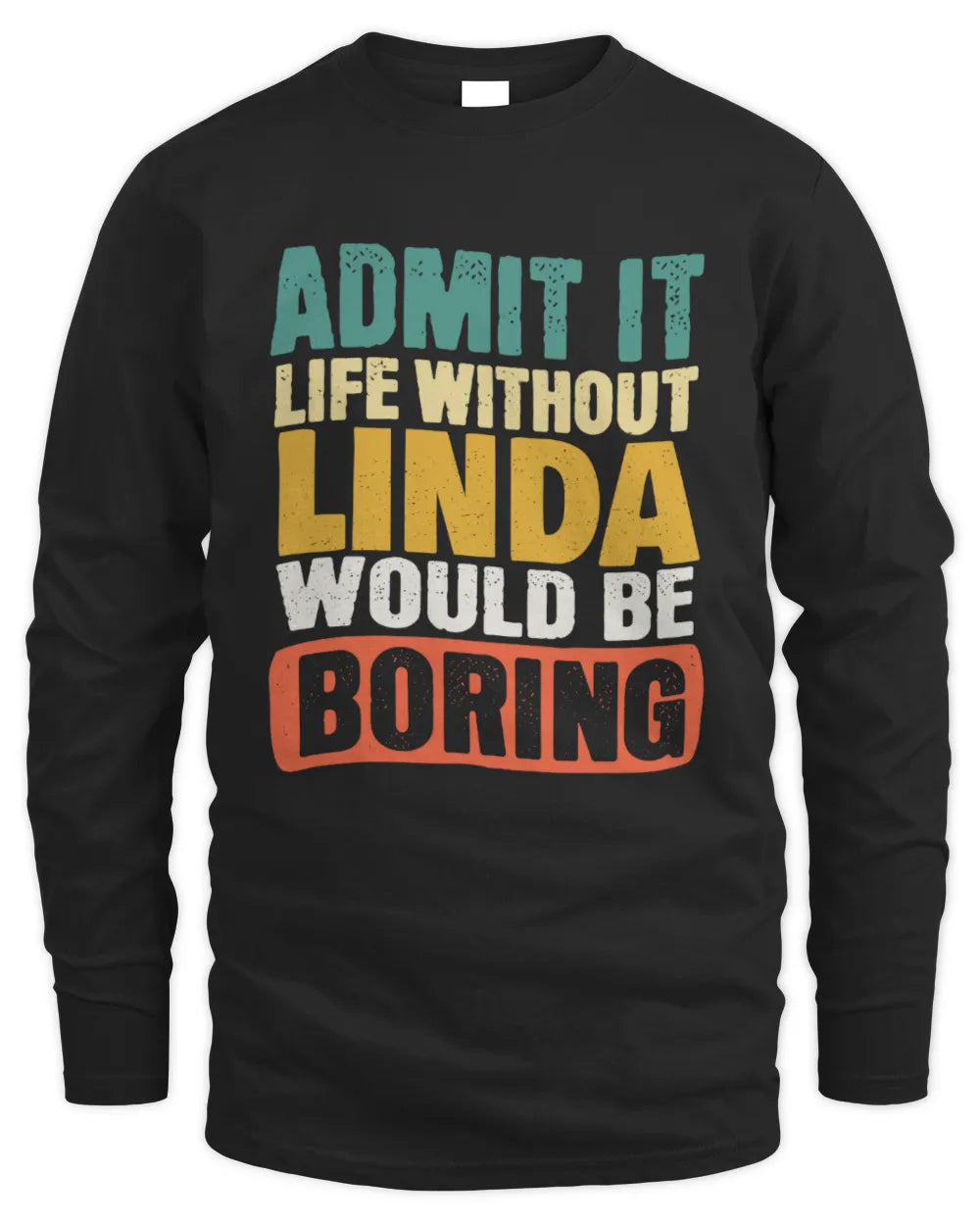 LINDA TP86-K3-229 Personalized Funny Quote Apparel “Life Without NAME Would Be Boring” - Men's Long Sleeved T-Shirt - Black