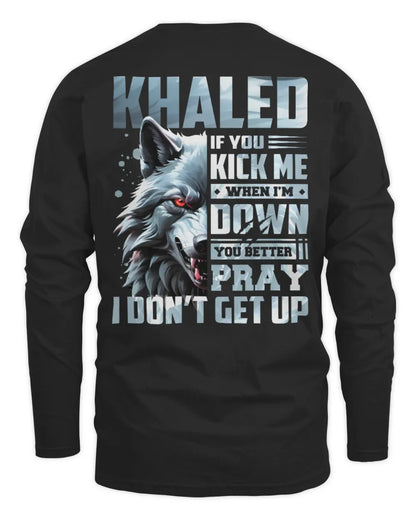 KHALED AP62-K4-666 - Personalized Fierce Wolf Quote Apparel “If You Kick Me When I’m Down, You Better Pray I Don’t Get Up” - Men's Long Sleeved T-Shirt - Black