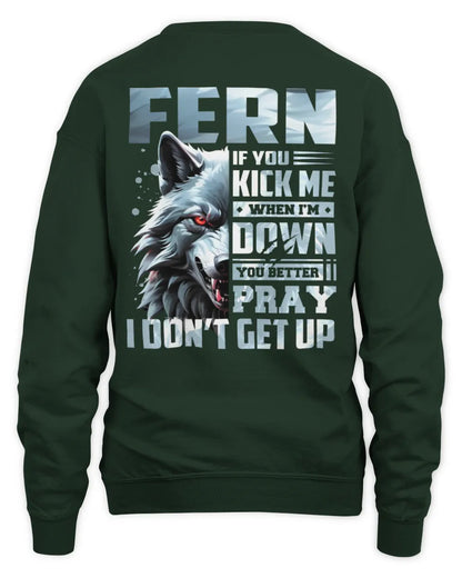 FERN AP62-K4-666 - Personalized Fierce Wolf Quote Apparel “If You Kick Me When I’m Down, You Better Pray I Don’t Get Up” - Unisex Sweatshirt - Forest Green