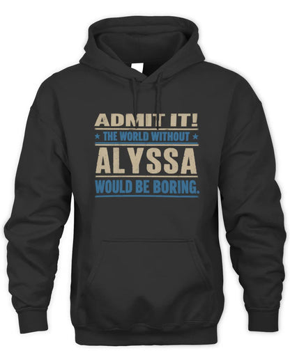 ALYSSA TP68-K2-968 – Personalized Funny Quote Apparel “The World Without NAME Would Be Boring” - Unisex Hoodie - Black