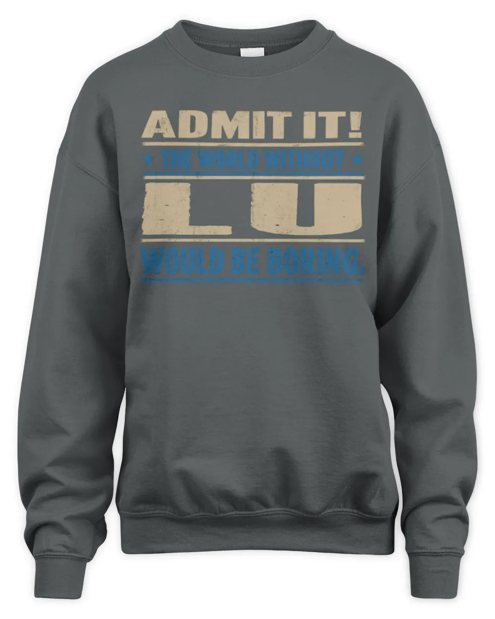 LU TP68-K2-968 – Personalized Funny Quote Apparel “The World Without NAME Would Be Boring” - Unisex Sweatshirt - Charcoal