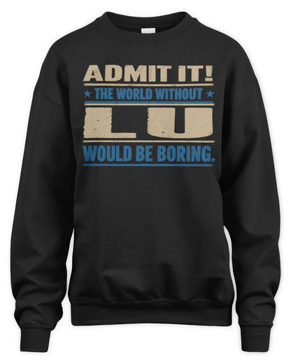 LU TP68-K2-968 – Personalized Funny Quote Apparel “The World Without NAME Would Be Boring” - Unisex Sweatshirt - Black