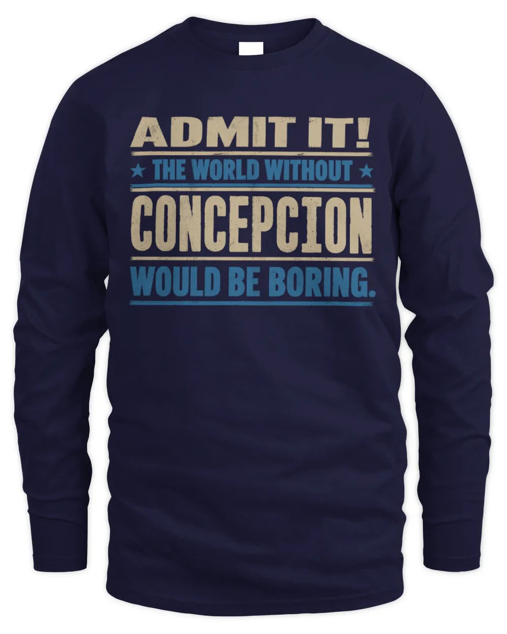 CONCEPCION TP68-K2-968 – Personalized Funny Quote Apparel “The World Without NAME Would Be Boring” - Men's Long Sleeved T-Shirt - Navy