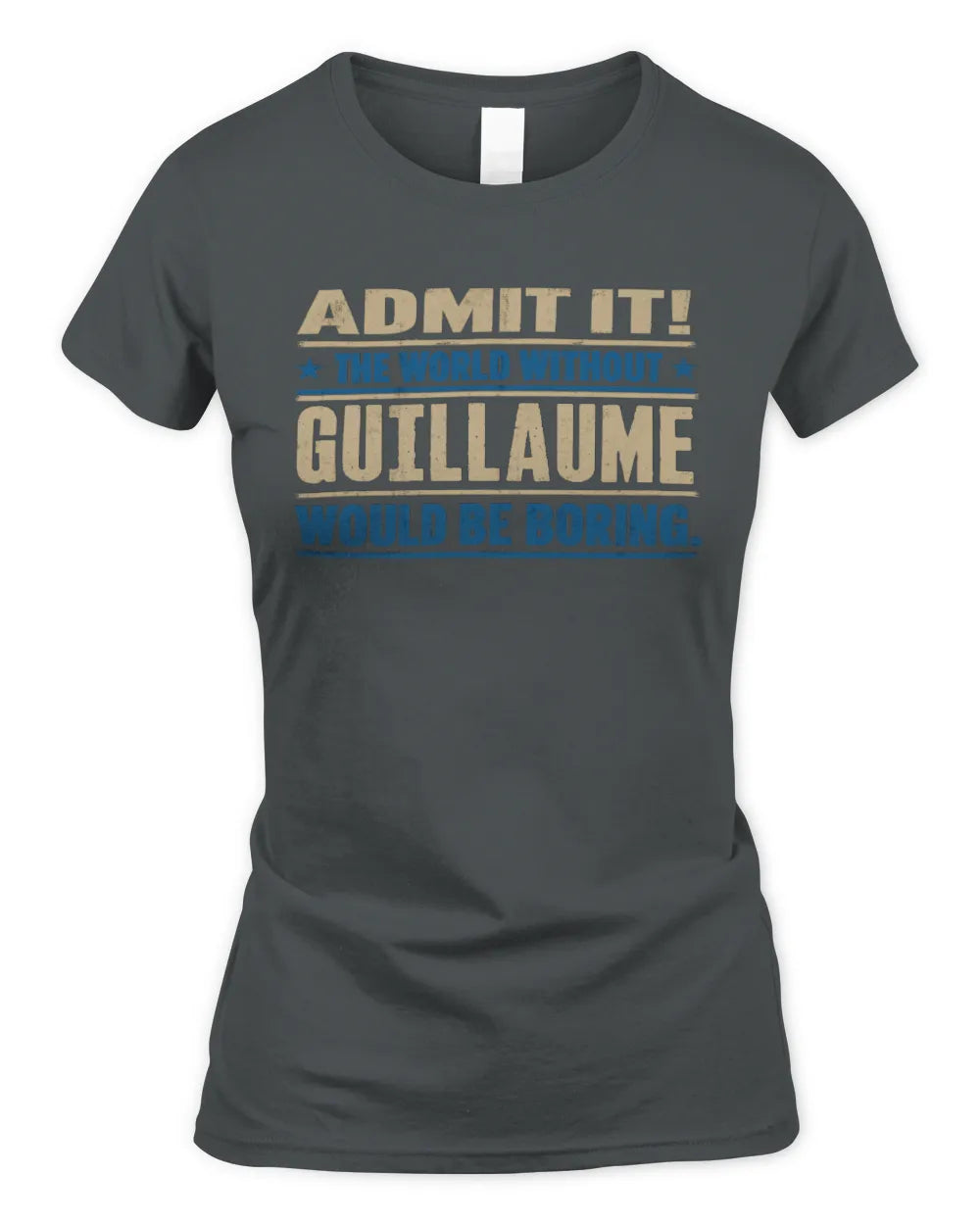 GUILLAUME TP68-K2-968 – Personalized Funny Quote Apparel “The World Without NAME Would Be Boring” - Women's Standard T-Shirt - Charcoal