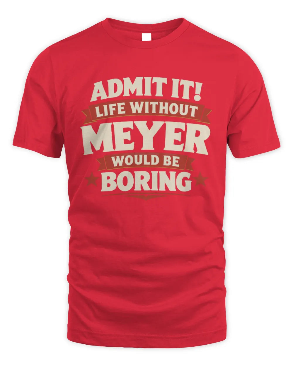 MEYER P4 KT003 Personalized Funny Quote Apparel “Life Without NAME Would Be Boring” - Unisex Standard T-Shirt - Red