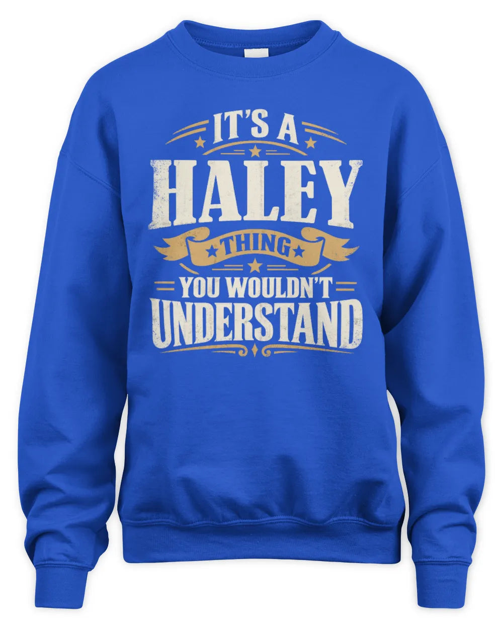 HALEY P08 TH51 - Personalized “It’s a/an [NAME] Thing – You Wouldn’t Understand” Shirt - Unisex Sweatshirt - Royal