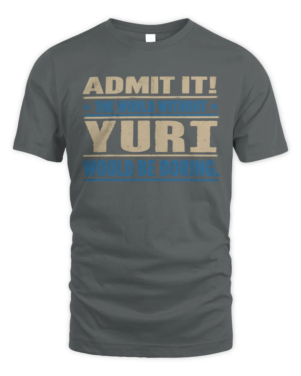 YURI TP68-K2-968 – Personalized Funny Quote Apparel “The World Without NAME Would Be Boring” - Unisex Standard T-Shirt - Charcoal