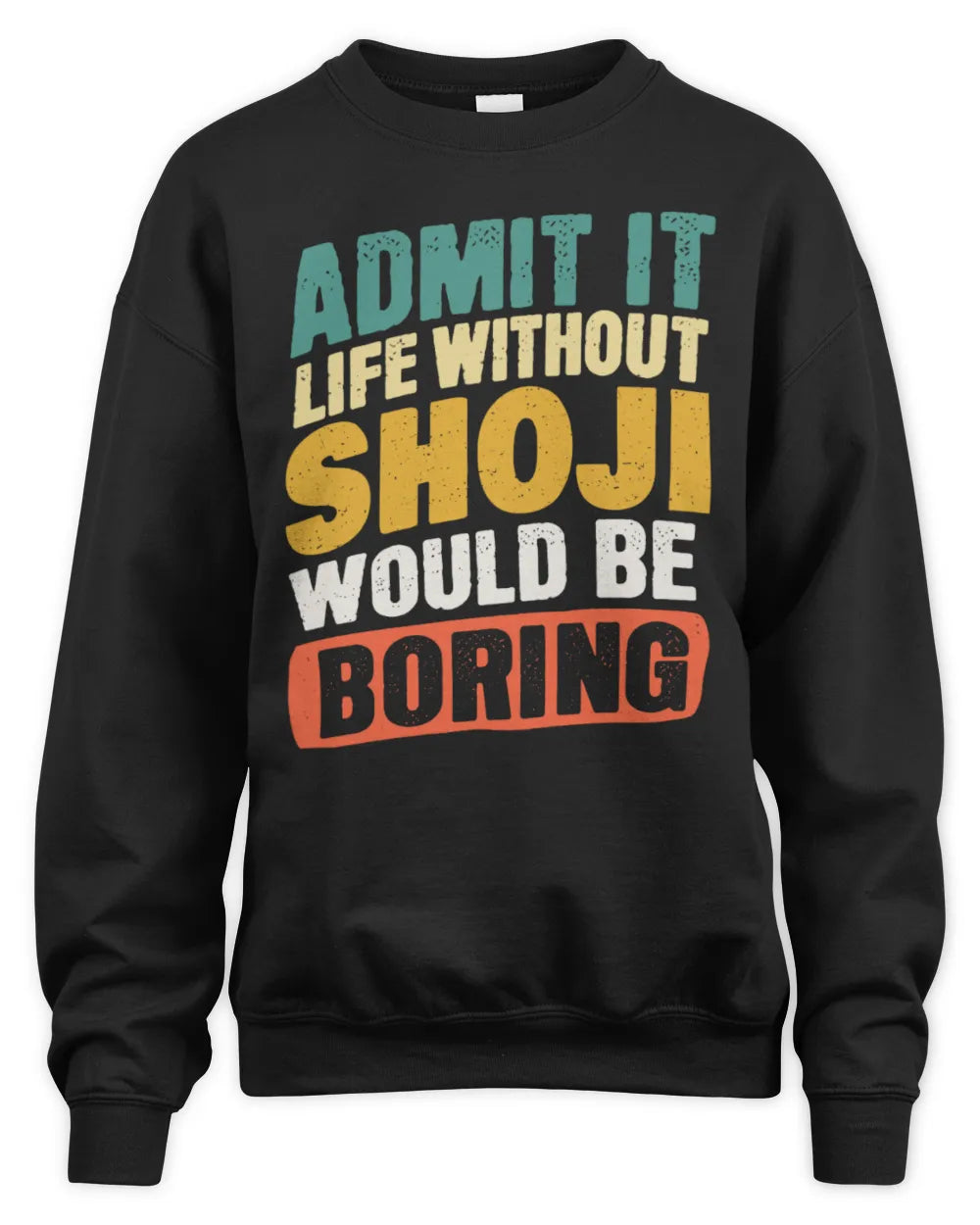 SHOJI TP88-K4-229
Personalized Funny Quote Apparel “Life Without NAME Would Be Boring” - Unisex Sweatshirt - Black