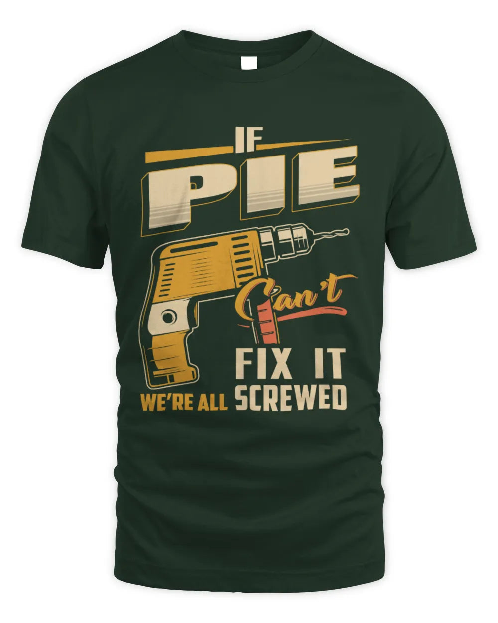 PIE TP22-K4-228 - Personalized Handyman T-Shirt “If AARON Can’t Fix It, We’re All Screwed” - Unisex Standard T-Shirt - Forest Green