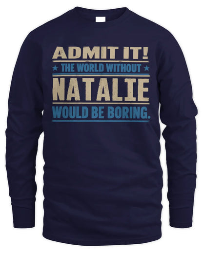 NATALIE TP68-K2-968 – Personalized Funny Quote Apparel “The World Without NAME Would Be Boring” - Men's Long Sleeved T-Shirt - Navy
