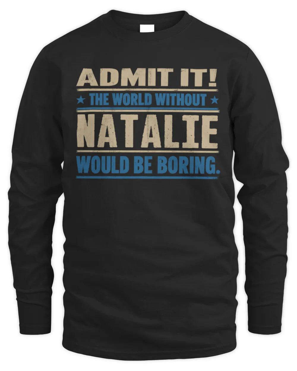 NATALIE TP68-K2-968 – Personalized Funny Quote Apparel “The World Without NAME Would Be Boring” - Men's Long Sleeved T-Shirt - Black