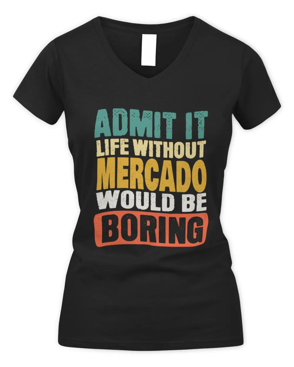 MERCADO TP86-K3-229 Personalized Funny Quote Apparel “Life Without NAME Would Be Boring” - Women's V-Neck T-Shirt - Black